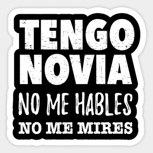 Tengo Novia, no me hables, no me mires Sticker